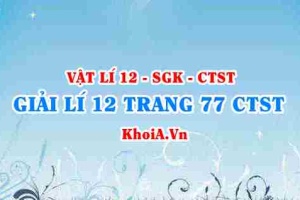 Giải Vật lí 12 trang 77 Chân trời Sáng tạo